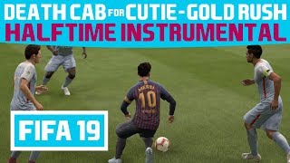 [FIFA19] Halftime Instrumental: Death Cab for Cutie - Gold Rush