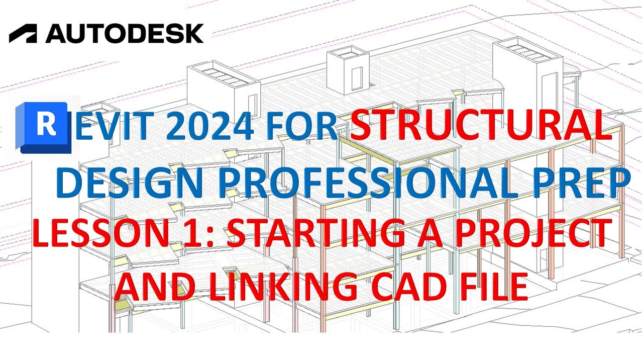 REVIT 2024 FOR STRUCTURAL DESIGN: CREATING NEW PROJECT BY LINKING CAD ...