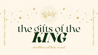 The Gifts Of The King, Pt. 1 | Church At Lake Mead (Full Service)