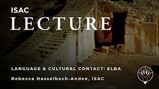 Rebecca Hasselbach-Andee | Language and Cultural Contact: The Case of Ebla