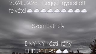 2024.09.28 - Reggeli gyorsított felvétel(Szombathely)