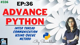 Advance python EP:36 inter thread communication using queue method |object oriented programming