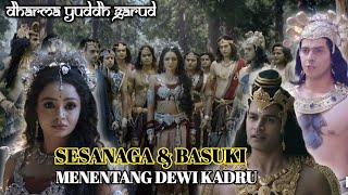 EPS 12. SESANAGA & BASUKI MENENTANG DEWI KADRU