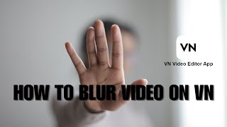 How to Blur Video on VN Video Editor
