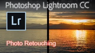 Lightroom CC - Tutorial for Beginners [Photo Retouching]*