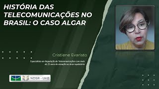 História das Telecomunicações no Brasil: o caso Algar (Cristiene Evaristo)