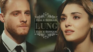 Eda x Serkan || Lung [+ 1x15 trailer]