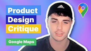 Product Design Mock Interview: Google Maps App Critique