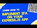 Implement Two Factor Authentication On Your Express.JS Application