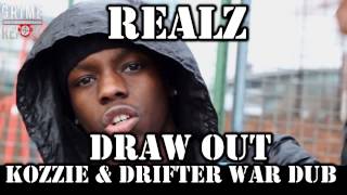 Realz - Draw Out (War Dub) Dissing Kozzie \u0026 Drifter