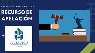 TRAMITACIÓN DEL RECURSO DE APELACIÓN - PREGUNTA EXAMEN DE GRADO DERECHO