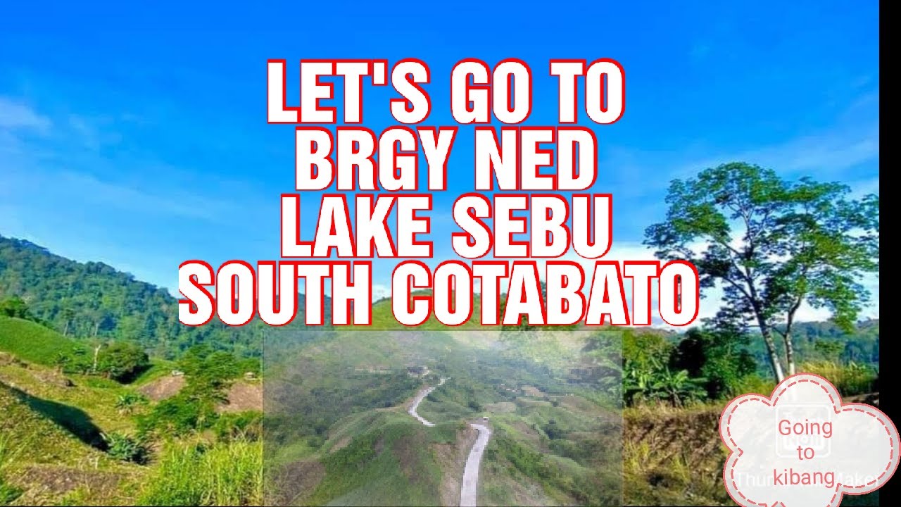 Take Me To Brgy Ned Lake Sebu South Cotabato Road Trip