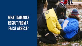 What damages result from a false arrest? | NYC Personal Injury Attorney