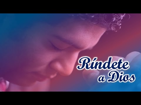Rindete A Dios Prédicas Cristianas Youtube