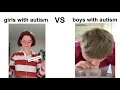 GIRLS WITH AUTISM VS BOYS WITH AUTISM