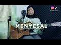 MENYESAL - LYODRA - (COVER AKUSTIK BY INDAHKURRRNIA)