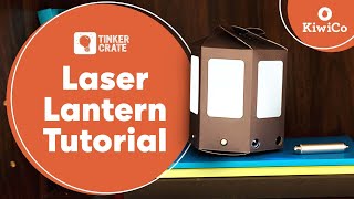 Build a Laser Lantern | Tinker Crate Project Instructions | KiwiCo