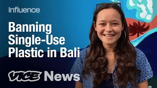 How a 20-Year-Old Helped Get Single-Use Plastic Banned in Bali | Influence