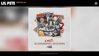 Lil Pete - Switch Up (Audio)