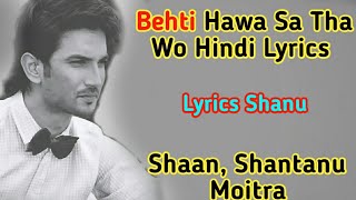 Behti Hawa Sa Tha Wo Hindi Lyrics – 3 Idiots – Shaan, Shantanu Moitra -- Sushant Singh Rajput