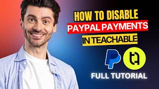 How to Disable PayPal Payments in Teachable [2026 Full Guide]