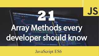 21 Array Methods Every Developer should Know