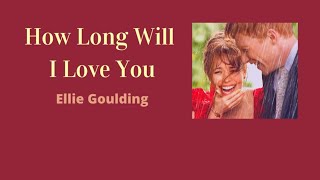 แปลเพลง How Long Will I Love You – Ellie Goulding (About Time Soundtrack)
