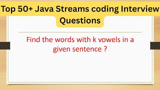 Top 50+ Java Streams Coding Questions - Find the words with k vowels in a given sentence #java8