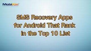 SMS Recovery Apps for Android That Rank in the Top 10 List