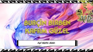 BURÇİN BİRBEN - KAFAM GÜZEL MD