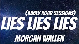 Morgan Wallen - Lies Lies Lies (Abbey Road Sessions) ( Lyrics )