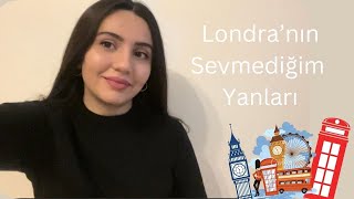 Londra’nın kötü yanları | Londra’da yaşam