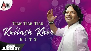 Tick Tick Tick - Kailash Kher Hits | Kannada Audio Jukebox 2019 | Anand Audio