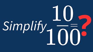 Simplify 10/100 Into Its Simplest Form