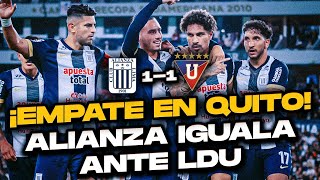 ¡Análisis en caliente! Alianza Lima 1-1 LDU en Quito🔥