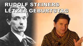 Vorschau: Der letzte Geburtstag von Rudolf Steiner