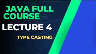 TYPECASTING LECTURE 4 JAVA FULL COURSE: