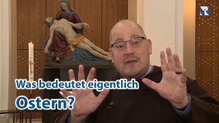 Ostern erklärt von Pater Stefan Maria Huppertz