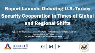 Report Launch: Debating U.S.-Turkey Security Cooperation in Times of Global and Regional Shifts