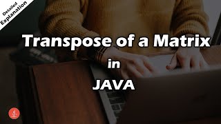 Transpose of a Matrix in JAVA ||WAP to print transpose of a matrix |Detailed Explanation| BluejCode