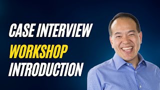 Case Interview Workshop Introduction (Part 1 of 12) | caseinterview