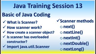 Java Training Session 13 What is Scanner? next() nextLine() nextInt() nextDouble() nextLong()