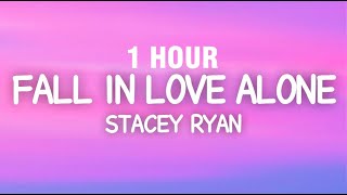 1 Hour Stacey Ryan - Fall In Love Alone Lyrics