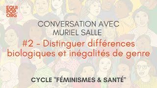 Distinguer différences biologiques et inégalités de genre - Conversation avec Muriel Salle #2