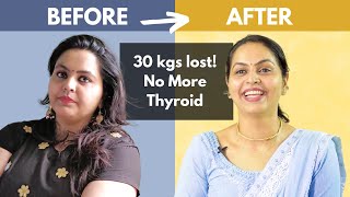 How I Lost 30 Kgs and Healed my Thyroid in 3.5 Months