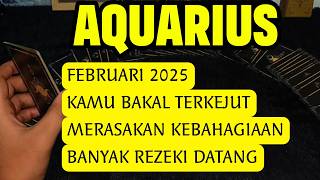 AQUARIUS FEBRUARI 2025 KAMU BAKAL TERKEJUT MERASAKAN KEBAHAGIAAN BANYAK REZEKI DATANG