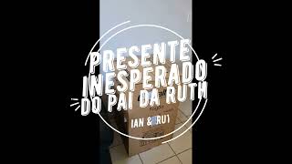 PRESENTE INESPERADO DO PAI DA RUTH  #004