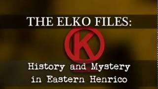 THE ELKO FILES: History and Mystery in Eastern Henrico