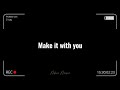 Make it with you by Mhia | with lyrics
