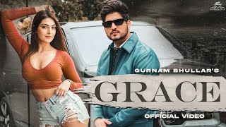 Gurnam Bhullar | Grace (OFFICIAL VIDEO) | Kaptaan | latest panjabi song #panjabinewsong